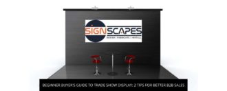Beginner Buyer's Guide to Trade Show Display: 2 Tips for Better B2B Sales