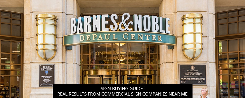 Sign Buying Guide: Real Results from Commercial Sign Companies Near Me